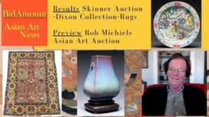 Antike Auktionsergebnisse Dixon Teppichkollektion und Vorschau Rob Michiels Asiatische Kunst Auktion