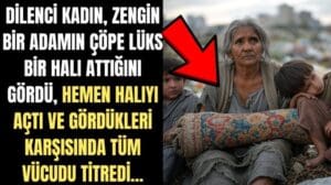 Die Bettlerin öffnete den luxuriösen Teppich, den der reiche Mann in den Müll geworfen hatte, und das, was sie sah, schockierte sie.