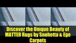 Entdecke die einzigartige Schönheit der MATTER-Teppiche von Snøhetta & Ege Carpets