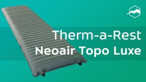 „Therm-a-Rest Neoair Topo Luxe Luftmatratze. Übersicht“