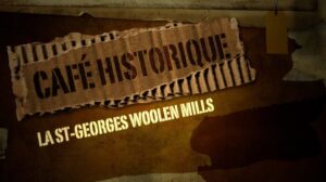 Café historique: Die St-Georges Wollspinnereien in Tapis Venture